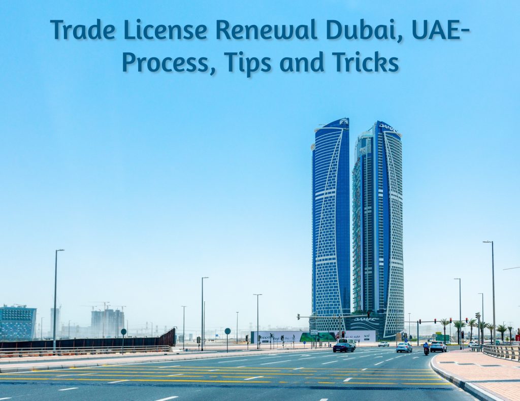 Trade License Renewal Dubai, UAE- Process, Tips and Tricks