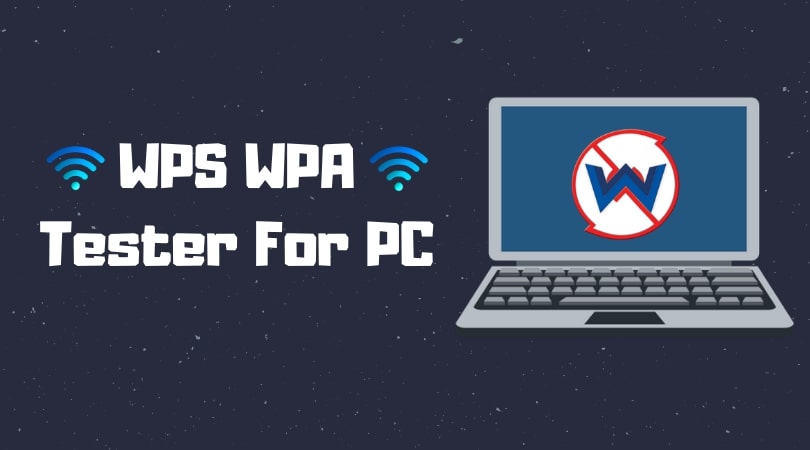 WiFi WPS WPA Tester For PC | Here’s What You Need To Know