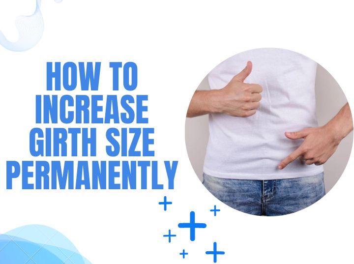 How to increase girth size permanently? easy and simple ways